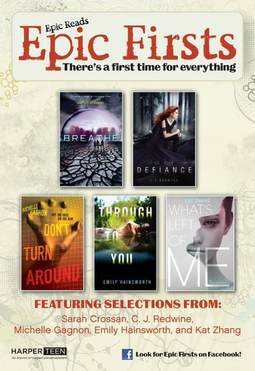 Epic Firsts Teen Sampler - C. J. Redwine - Emily Hainsworth - Kat Zhang - Michelle Gagnon - Sarah Crossan