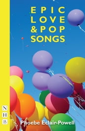 Epic Love and Pop Songs (NHB Modern Plays)