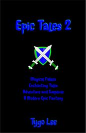 Epic Tales 2: Magical Fables: Enchanting Tales: Adventure and Suspense: A Modern Epic Classic