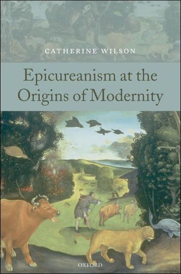 Epicureanism at the Origins of Modernity - Catherine Wilson