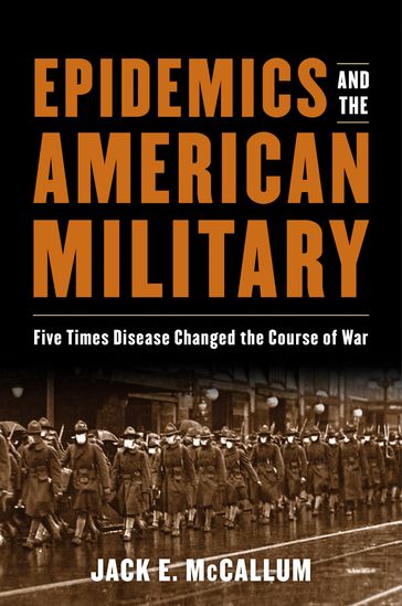 Epidemics and the American Military - Dr. Jack E. McCallum
