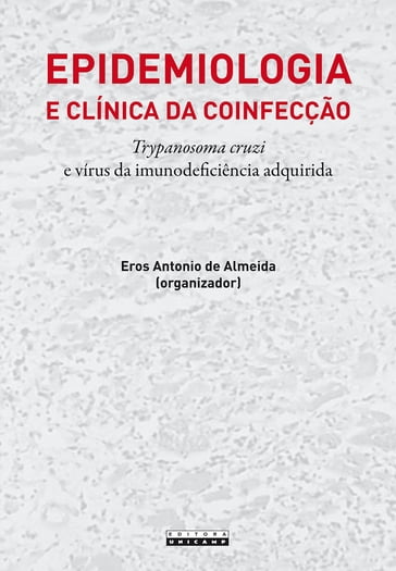 Epidemiologia e clínica da coinfecção Trypanosoma cruzi e vírus da imunodeficiência adquirida - Eros Antonio de Almeida