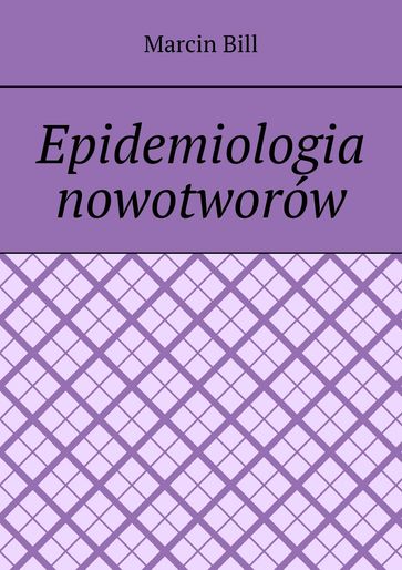 Epidemiologia nowotworów - Marcin Bill