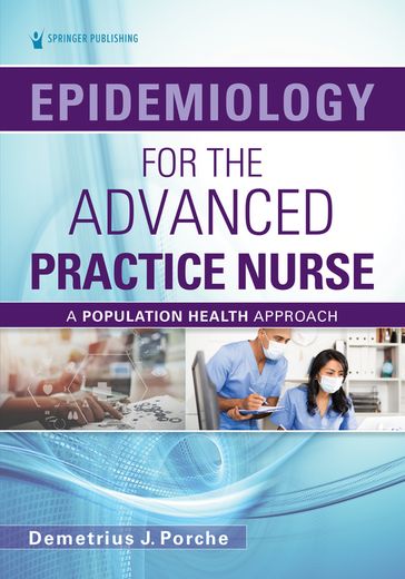 Epidemiology for the Advanced Practice Nurse - Demetrius Porche - DNS - PhD - ANEF - FACHE - FAANP - FAAN