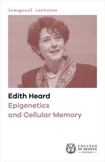 Epigenetics and Cellular Memory - Edith Heard