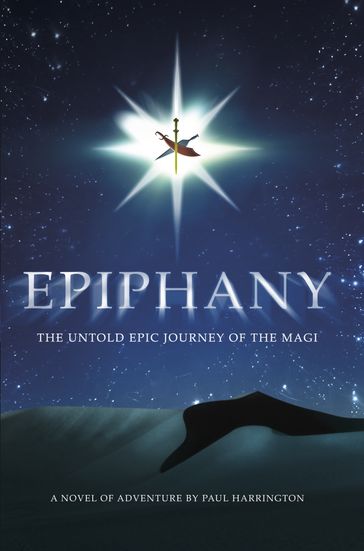Epiphany: The untold epic journey of the Magi - Paul Harrington