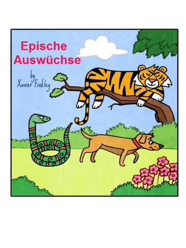 Epische Auswüchse: Ein Spaßiges Bilderbuch in Reimen - Xavier Finkley