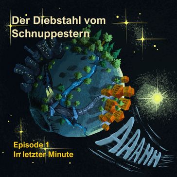 Episode 1: In letzter Minute - Der Diebstahl vom Schnuppestern, Band 1 (ungekürzt) - Armin Moser