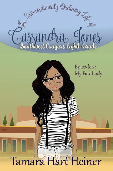 Episode 2: My Fair Lady: The Extraordinarily Ordinary Life of Cassandra Jones - Tamara Hart Heiner