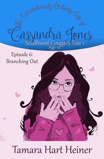 Episode 6: Branching Out: The Extraordinarily Ordinary Life of Cassandra Jones - Tamara Hart Heiner