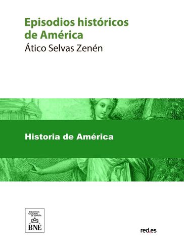 Episodios históricos de América : descubrimiento, conquista, coloniaje, independencia - Atico Selvas Zenén