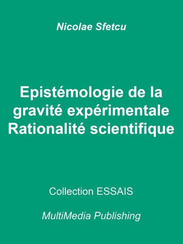 Epistémologie de la gravité expérimentale: Rationalité scientifique - Nicolae Sfetcu