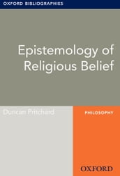 Epistemology of Religious Belief: Oxford Bibliographies Online Research Guide