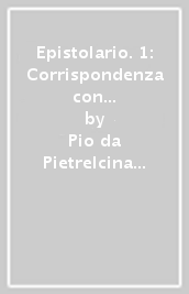 Epistolario. 1: Corrispondenza con i direttori spirituali (1910-1922)