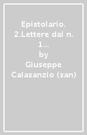 Epistolario. 2.Lettere dal n. 1 al n. 500 (1588-1625),