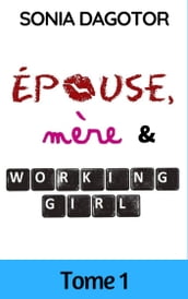 Epouse, mère et working girl - Tome 1