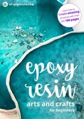 Epoxy Resin Arts and Crafts for Beginners