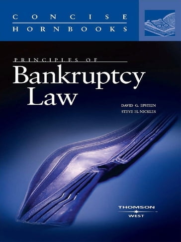 Epstein and Nickles' Principles of Bankruptcy Law (Concise Hornbook Series) - David Epstein - Steve Nickles