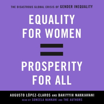 Equality for Women = Prosperity for All - Augusto Lopez-Claros - Bahiyyih Nakhjavani