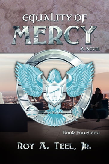Equality of Mercy: The Iron Eagle Series Book Fourteen - Jr. Roy A. Teel