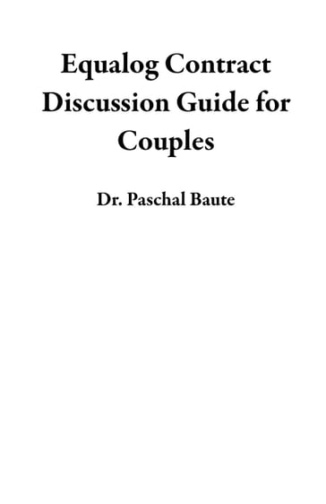 Equalog Contract Discussion Guide for Couples - Dr. Paschal Baute