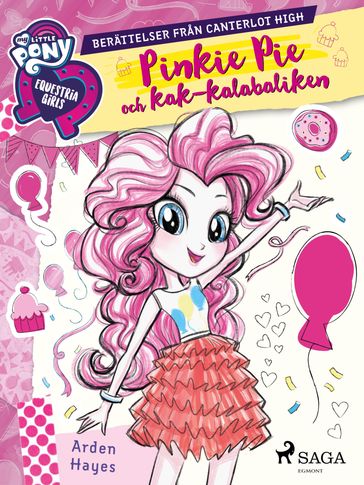 Equestria Girls - Pinkie Pie och kak-kalabaliken - Arden Hayes