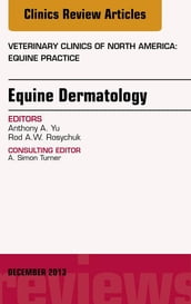 Equine Dermatology, An Issue of Veterinary Clinics: Equine Practice