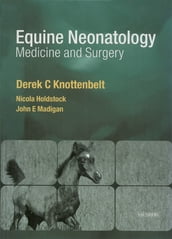 Equine Neonatal Medicine and Surgery E-Book