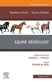 Equine Neurology, An Issue of Veterinary Clinics of North America: Equine Practice, E-Book
