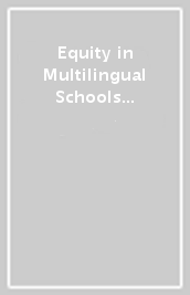 Equity in Multilingual Schools and Communities