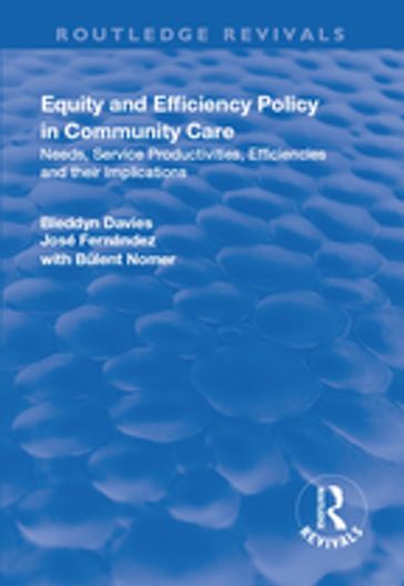 Equity and Efficiency Policy in Community Care - Bleddyn Davies - José Fernández