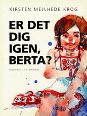 Er det dig igen, Berta?