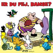 Er du fej, Bamse?