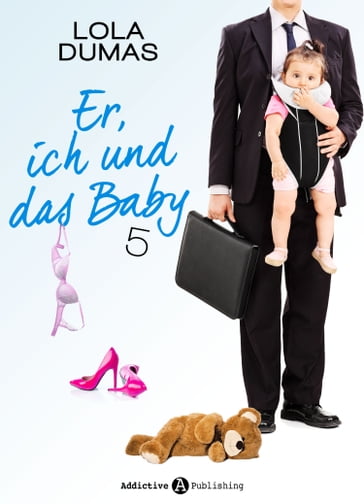 Er, ich und das Baby - 5 - Lola Dumas