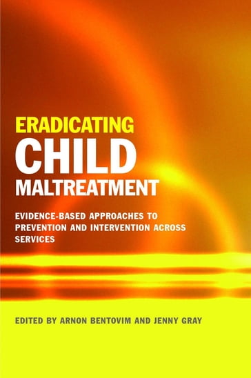 Eradicating Child Maltreatment - Alayna Park - BRUCE F. CHORPITA - Donald Findlater - Eric Daleiden - Jane Barlow - Jenny Woodman - Ron Prinz - Ruth Gilbert