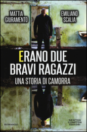 Erano due bravi ragazzi. Una storia di camorra