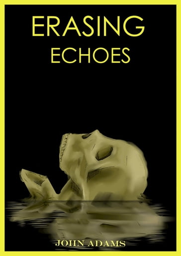 Erasing Echoes - John Adams