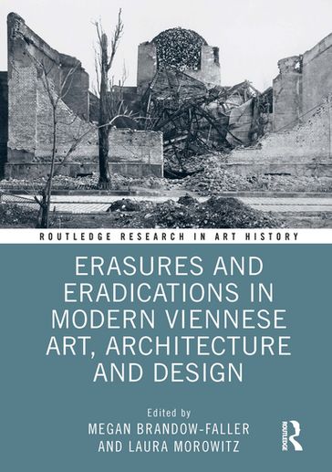Erasures and Eradications in Modern Viennese Art, Architecture and Design
