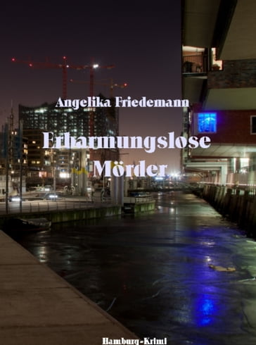 Erbarmungslose Mörder - Angelika Friedemann