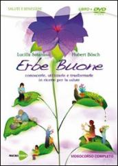 Erbe buone. Conoscerle, utilizzarle e trasformarle in ricette per la salute. DVD. Con libro