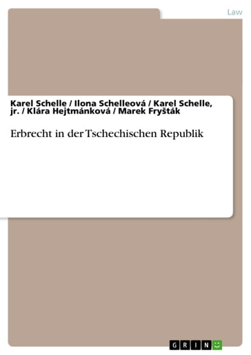 Erbrecht in der Tschechischen Republik - Ilona Schelleová - Karel Schelle - Klára Hejtmánková - Marek Fry?ták - Jr.