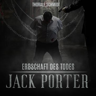 Erbschaft des Todes - Jack Porter, Band 3 (ungekürzt) - Thoralf Schmidt