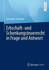 Erbschaft- und Schenkungsteuerrecht in Frage und Antwort