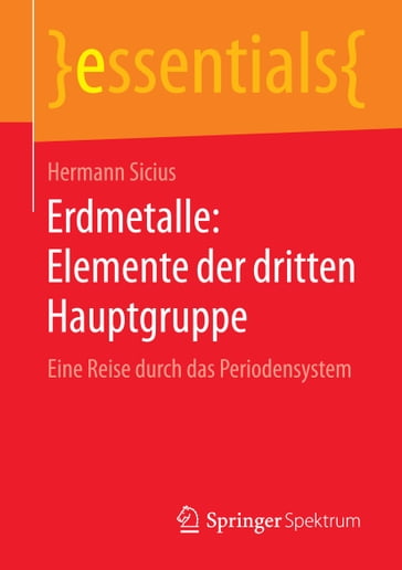 Erdmetalle: Elemente der dritten Hauptgruppe - Hermann Sicius