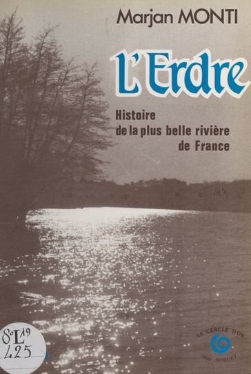 L'Erdre : histoire de la plus belle rivière de France - Marjan Monti