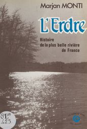 L Erdre : histoire de la plus belle rivière de France
