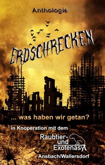 Erdschrecken - Alexander Schwamm - Peter Andreas - Anja Seidl - Anke Becker - Bianca Zimmer - Eugene Hatwas - Eva von Kalm - Holger Vos - Karola Lempart - Lukas Vering - Manu Wirtz - Manuela Wunderlich - Mark Christjani - Michael Spiewack - Miriam Achtzehnter - Nadine Roth - Sabine D. Jacob - Sabine Petersen - Sam Freythakt - Stefan Lochner