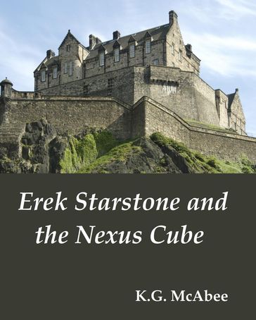 Erek Starstone and the Nexus Cube - K.G. McAbee