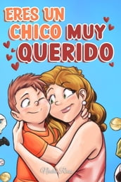 Eres un Chico Muy Querido: Una colección de historias inspiradoras sobre la familia, la amistad, la confianza en ti mismo y el amor