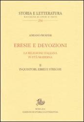 Eresie e devozioni. La religione italiana in età moderna. 2.Inquisitori, ebrei, streghe